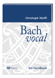 Christoph Wolff: Bach vocal. Ein Handbuch