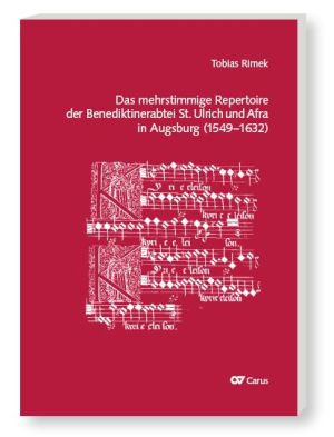 Das mehrstimmige Repertoire der Benediktinerabtei St. Ulrich und Afra in Augsburg (1548–1632)