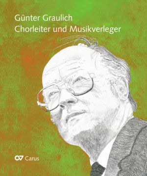 Günter Graulich. Chorleiter und Musikverleger Festschrift zum 90. Geburtstag Book