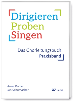 Dirigieren - Proben - Singen. Das Chorleitungsbuch (Praxisband) - Sheet music | Carus-Verlag