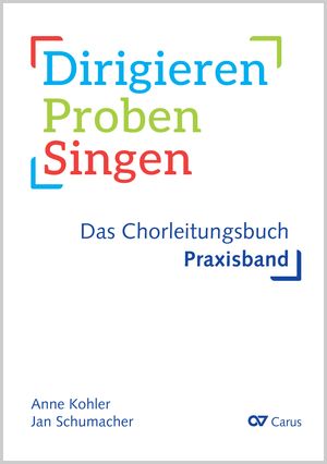 Thumbnail: Anne Kohler / Jan Schumacher: Dirigieren – Proben – Singen. Das Chorleitungsbuch (Praxisband)