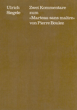 Zwei Kommentare zum »Marteau sans maître« von Pierre Boulez