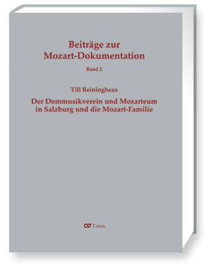Till Reininghaus: Der Dommusikverein und Mozarteum in Salzburg und die Mozart-Familie - Bücher | Carus-Verlag