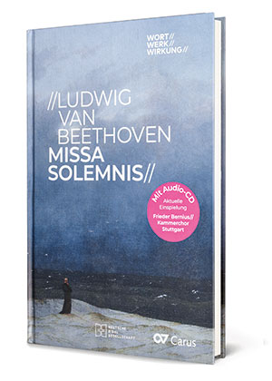 Ludwig van Beethoven: Missa solemnis. Wort//Werk//Wirkung - Livres | Carus-Verlag
