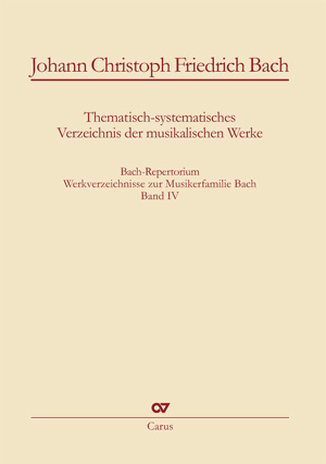 Bach-Repertorium IV: Johann Christoph Friedrich Bach Thematisch-systematisches Verzeichnis der musikalischen Werke Buch