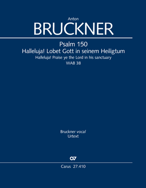 Anton Bruckner: Psalm 150: Halleluja! Lobet den Herrn in seinem Heiligtum