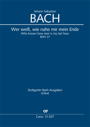 Johann Sebastian Bach: Wer weiß, wie nahe mir mein Ende