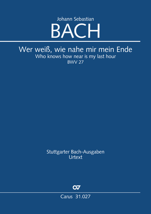 Johann Sebastian Bach: Wer weiß, wie nahe mir mein Ende - Noten | Carus-Verlag