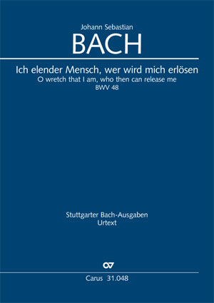 Johann Sebastian Bach: Ich elender Mensch, wer wird mich erlösen