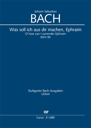 Johann Sebastian Bach: Was soll ich aus dir machen, Ephraim - Noten | Carus-Verlag