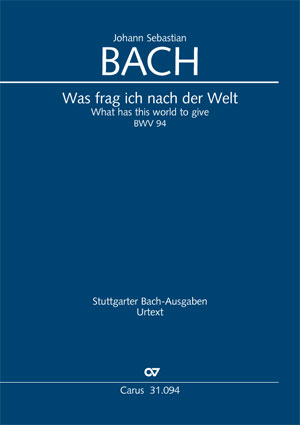 Johann Sebastian Bach: Was frag ich nach der Welt - Partition | Carus-Verlag