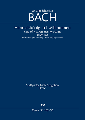King of Heaven, ever welcome First Leipzig version. Cantata for Palm Sunday and the feast of the Annunciation
Cantata for Palm Sunday and the feast of the Annunciation Full score