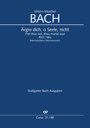 Fret thee not, thou mortal soul Cantata for the 3rd Sunday in Advent. Reconstruction Diethard Hellmann Full score