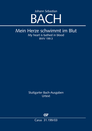 My heart is bathed in blood Cantata for the 11th Sunday after Trinity (Leipzig version). With appendix of the original Weimar version of movement 6 Vocal score