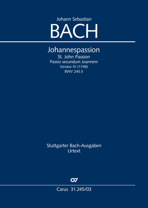 Johann Sebastian Bach: Johannespassion (Version IV) - Noten | Carus-Verlag