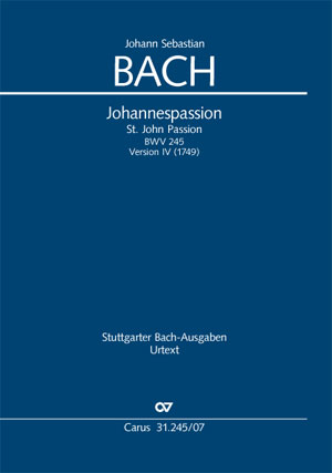 Johann Sebastian Bach: St. John Passion (version IV) - Sheet music | Carus-Verlag