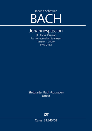 Johann Sebastian Bach: Johannespassion (Version II) - Noten | Carus-Verlag