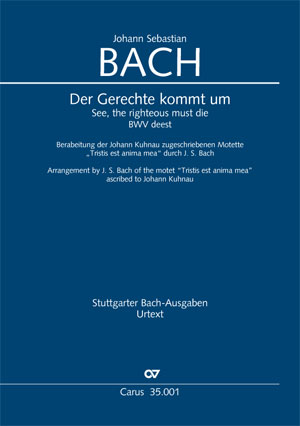 See, the righteous must die Arrangement by J.S. Bach of the motet "Tristis es anima mea" ascribed to der Johann Kuhnau Full score, First edition