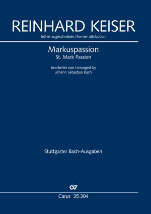 früher zugeschrieben Reinhard Keiser / Johann Sebastian Bach (arr.): Markuspassion - Noten | Carus-Verlag