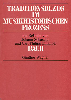 Traditionsbezug im musikhistorischen Prozess am Beispiel von Johann Sebastian und Carl Philipp Emanuel Bach Musikalische Analyse und musikhistorische Bewertung Buch