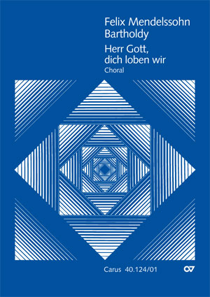 Felix Mendelssohn Bartholdy: Herr Gott, dich loben wir - Noten | Carus-Verlag