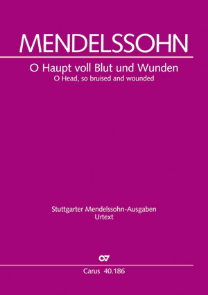 Felix Mendelssohn Bartholdy: O Haupt voll Blut und Wunden