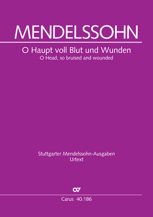 Felix Mendelssohn Bartholdy: O Haupt voll Blut und Wunden