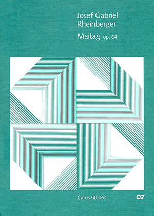 Josef Gabriel Rheinberger: Maitag op. 64 - Noten | Carus-Verlag