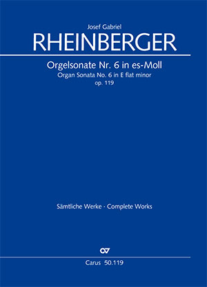 Josef Gabriel Rheinberger: Organ Sonata No. 6 in E flat minor - Sheet music | Carus-Verlag