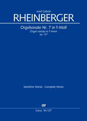 Josef Gabriel Rheinberger: Sonate pour orgue N°7 en fa mineur