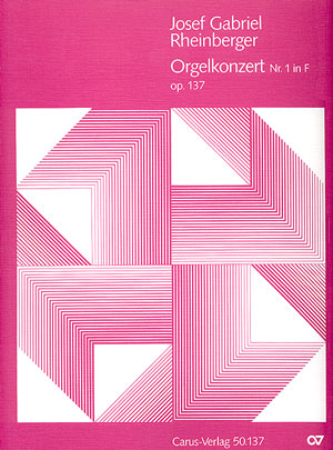 Josef Gabriel Rheinberger: Orgelkonzert Nr. 1 in F - Noten | Carus-Verlag