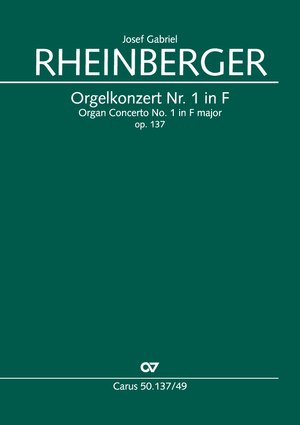 Josef Gabriel Rheinberger: Organ Concerto No. 1 in F major - Sheet music | Carus-Verlag