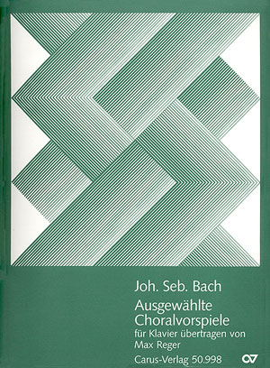 Johann Sebastian Bach: Ausgewählte Choralvorspiele (arr. Reger)