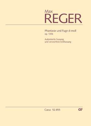 Max Reger: Phantasie und Fuge d-Moll op. 135b (mit verworfener Erstfassung)