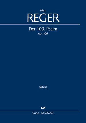 Max Reger: Der 100. Psalm