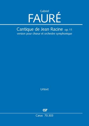 Gabriel Fauré: Cantique de Jean Racine (Lobgesang des Jean Racine) - Sheet music | Carus-Verlag