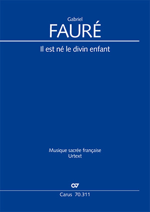 Gabriel Fauré: Il est né le divin enfant