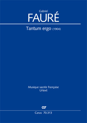 Gabriel Fauré: Tantum ergo en sol bémol majeur - Partition | Carus-Verlag