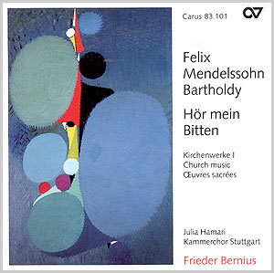 Felix Mendelssohn Bartholdy: Hör mein Bitten. Kirchenwerke I (Bernius)