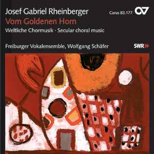 Thumbnail: Josef Gabriel Rheinberger: Vom Goldenen Horn. Weltliche Chormusik