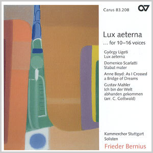 Lux aeterna ... for 10-16 parts. Werke von Ligeti, Scarlatti, Boyd und Mahler (Bernius)