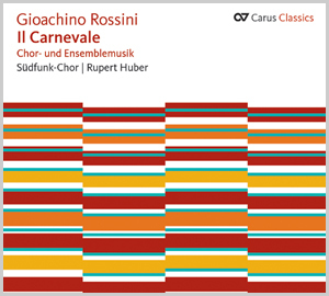 Gioachino Rossini: Il Carnevale. Chor- und Ensemblemusik (Carus Classics)