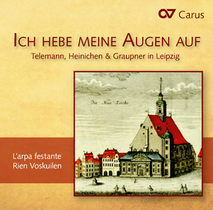 Ich hebe meine Augen auf. Telemann, Heinichen & Graupner in Leipzig Compact Disc
