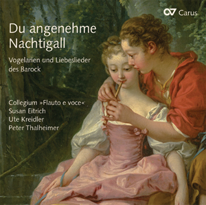 Du angenehme Nachtigall. Vogelarien und Liebeslieder des Barock - CDs, Choir Coaches, Medien | Carus-Verlag