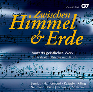 Zwischen Himmel und Erde. Mozarts geistliches Werk. Ein Portrait in Briefen und Musik (Bernius, Kaljuste) Compact Disc