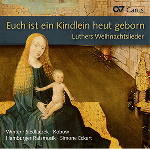 Euch ist ein Kindlein heut geborn. Luthers Weihnachtslieder in Sätzen aus der Reformationszeit Compact Disc
