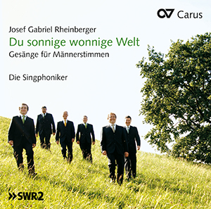 Thumbnail: Josef Gabriel Rheinberger: Du sonnige wonnige Welt. Gesänge für Männerstimmen