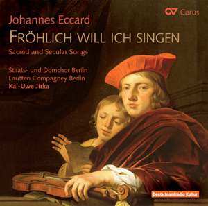 Johannes Eccard: Fröhlich will ich singen. Sacred and secular songs - CDs, Choir Coaches, Medien | Carus-Verlag