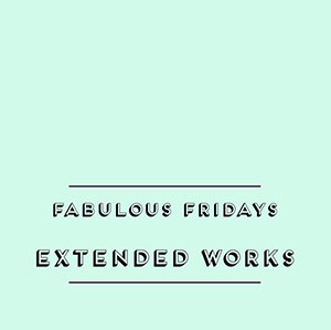 Thumbnail: Extended Works. Fabulous Fridays