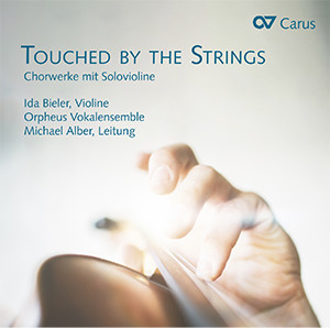Touched by the Strings. Chorwerke mit Solovioline - CDs, Choir Coaches, Medien | Carus-Verlag